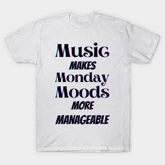 Music makes Monday moods more manageable in black T-Shirt by Blue Butterfly Designs 